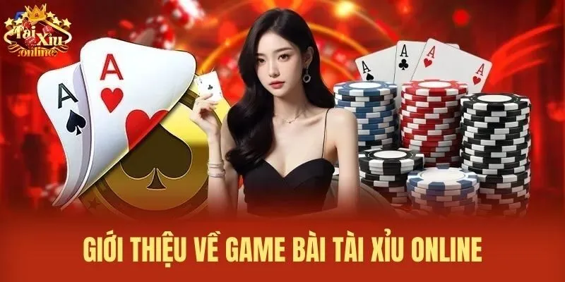 Giới thiệu về game bài tài xỉu online