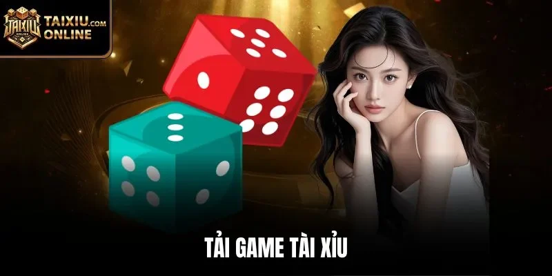 Tải game T&agrave;i Xỉu