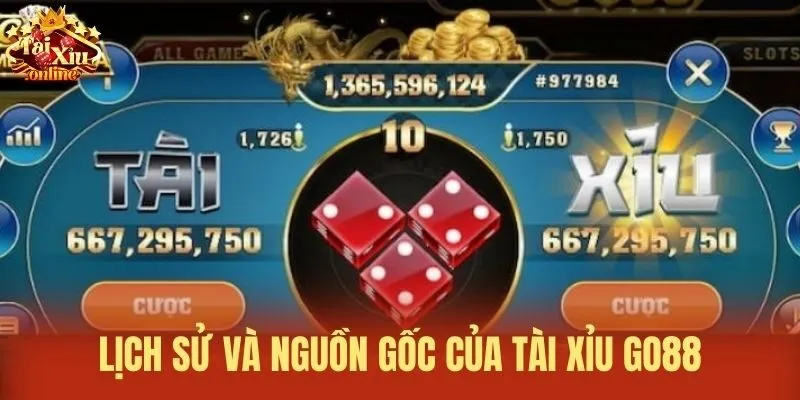 Lịch sử v&agrave; nguồn gốc của t&agrave;i xỉu Go88