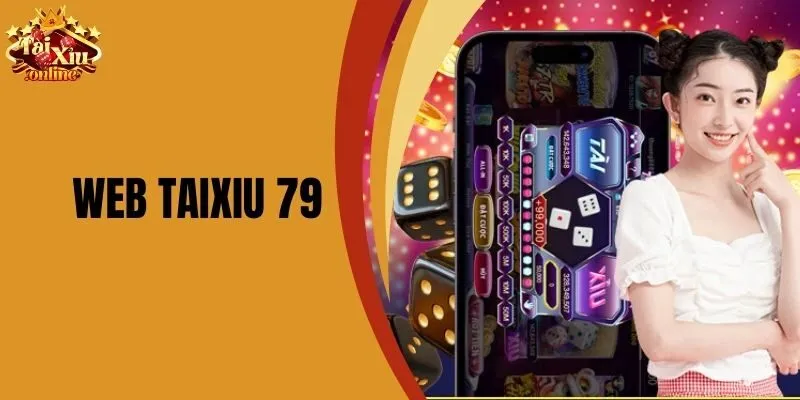 Web Taixiu 79 - Chơi Game Trực Tuyến Hấp Dẫn V&agrave; Th&uacute; Vị